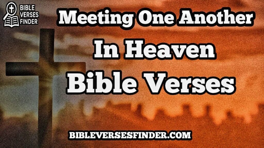 Bible Verse That Says We Will Not Know Each Other In Heaven