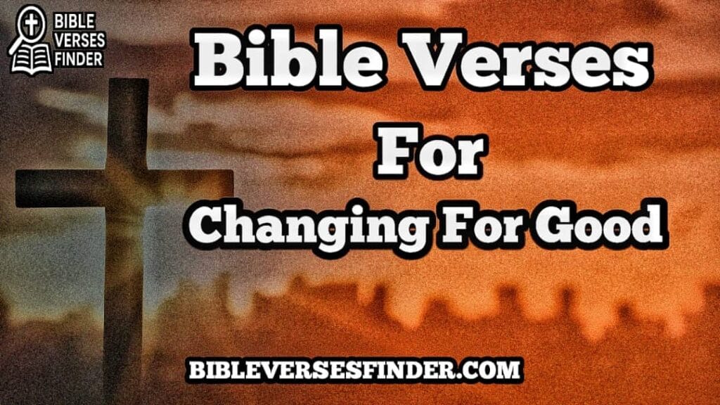 Bible Verses About Changing Yourself For The Better