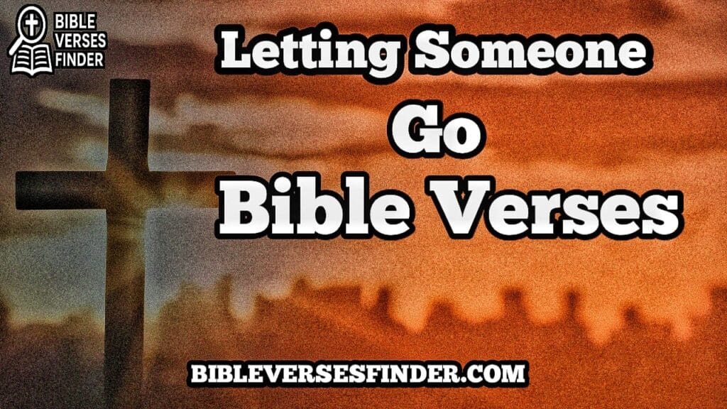 Bible Verses About Letting Go Of Someone You Love