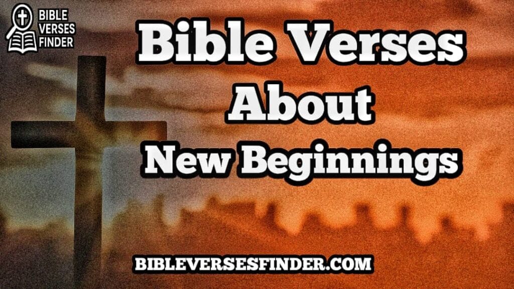 Bible Verses About New Beginnings
