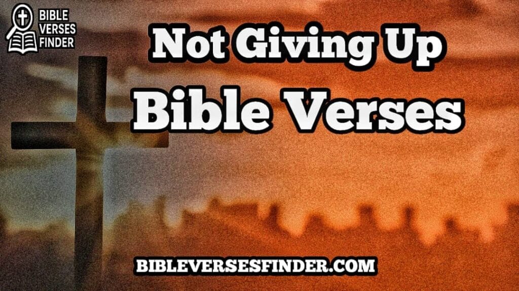 Bible Verses About Not Giving Up