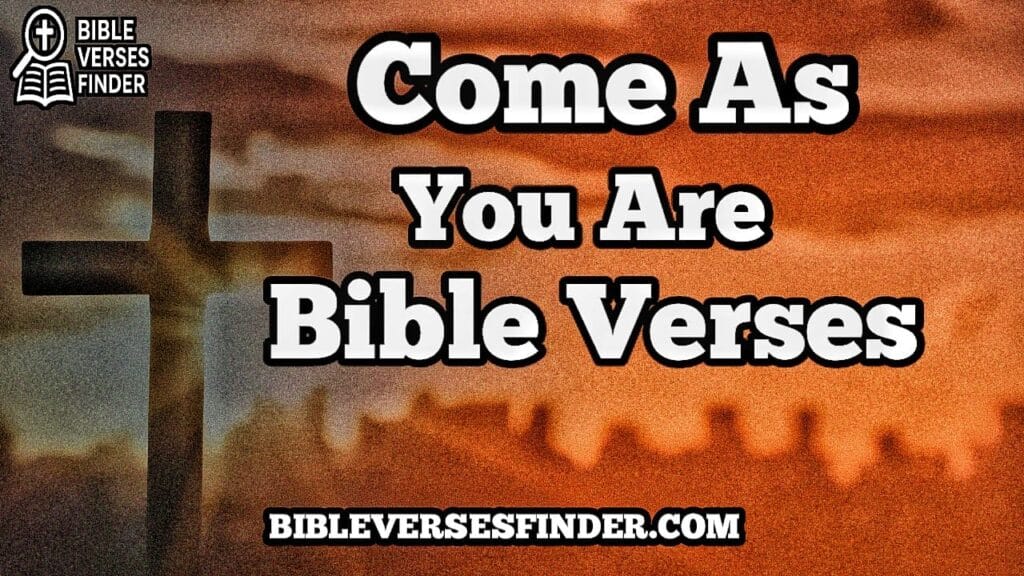 Come As You Are Bible Verse