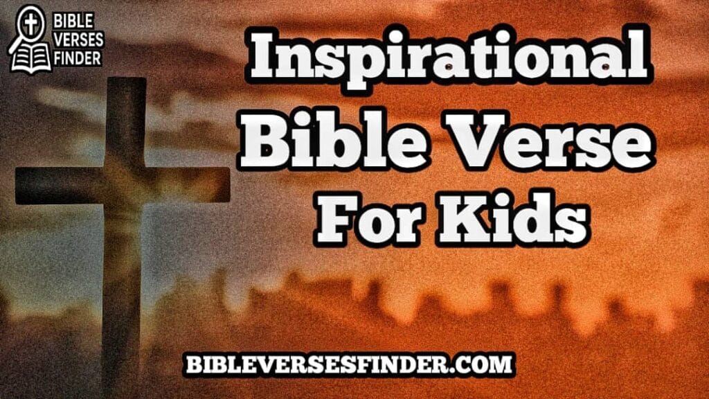 Inspirational Bible Verses For Kids