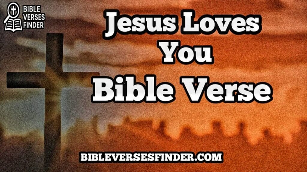 Jesus Loves You Bible Verse