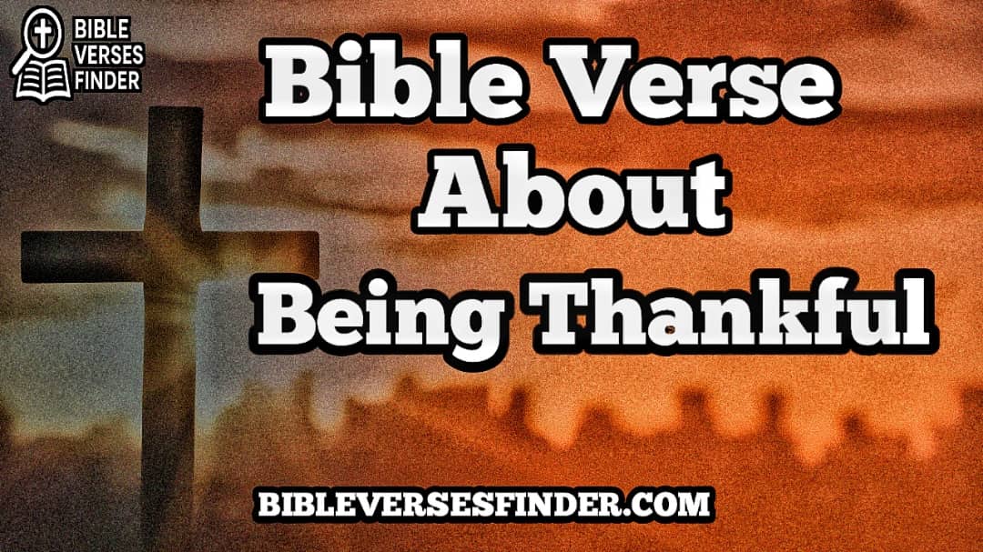 Bible Verse About Being Thankful