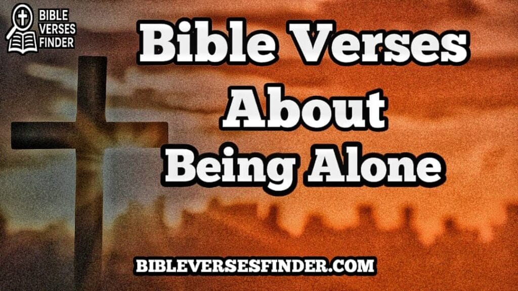 Bible Verses About Being Alone