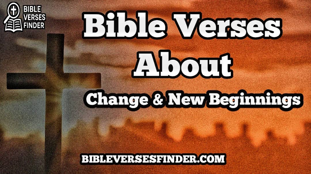 Bible Verses About Change And New Beginnings