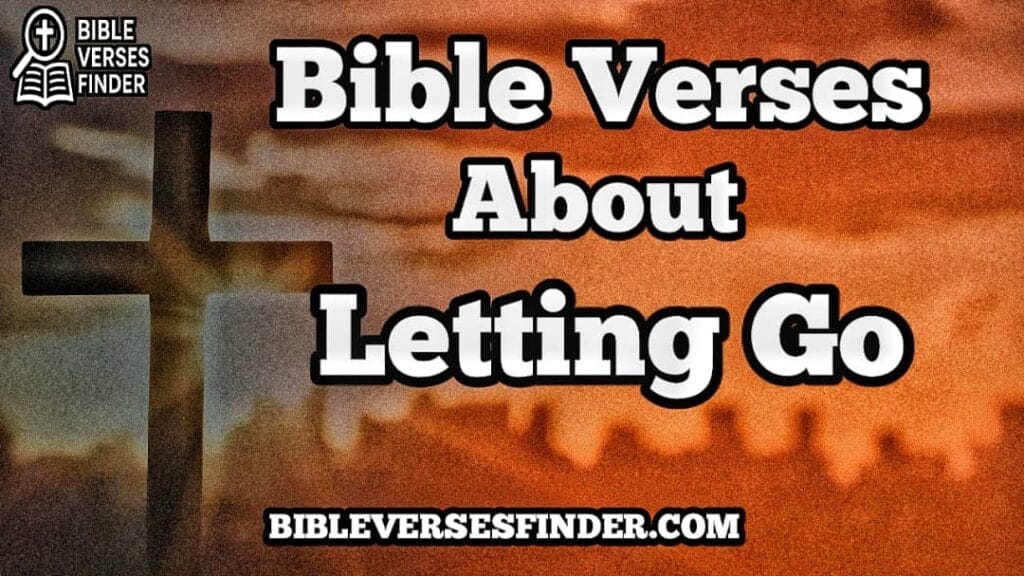 Bible Verses About Letting Go