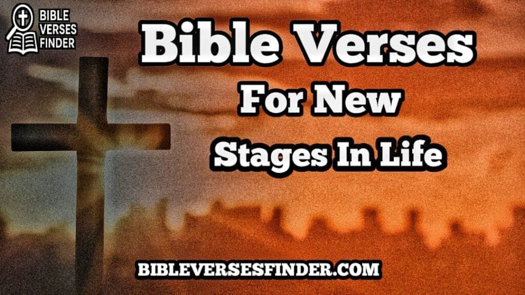 Bible Verses For New Stages In Life