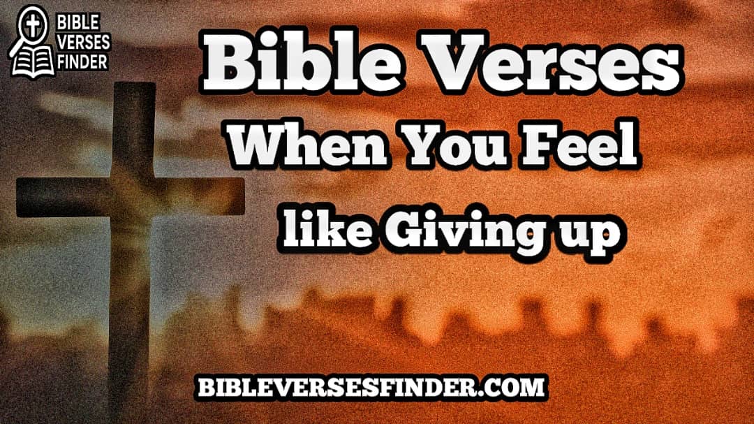 Bible Verses When You Feel Like Giving Up