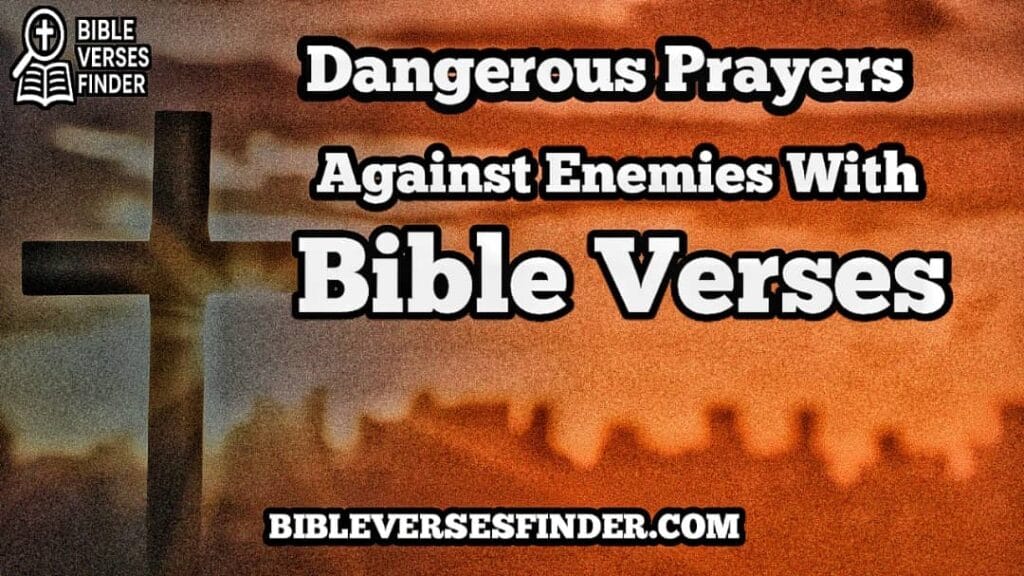 Dangerous Prayers Against Enemies With Bible Verses