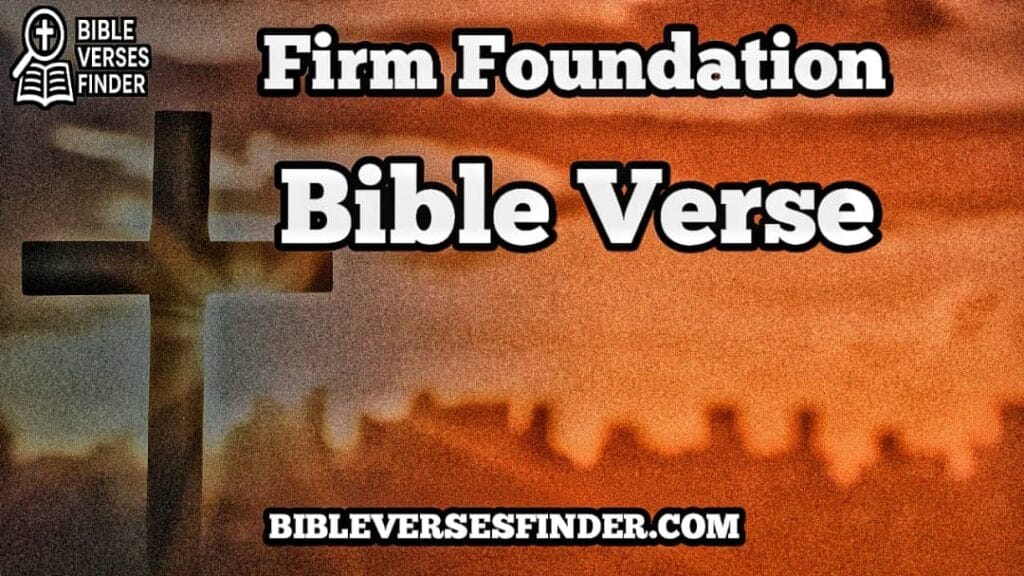 Firm Foundation Bible Verse