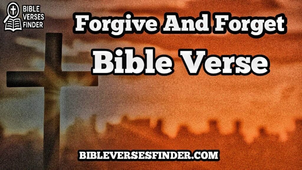 Forgive And Forget Bible Verse