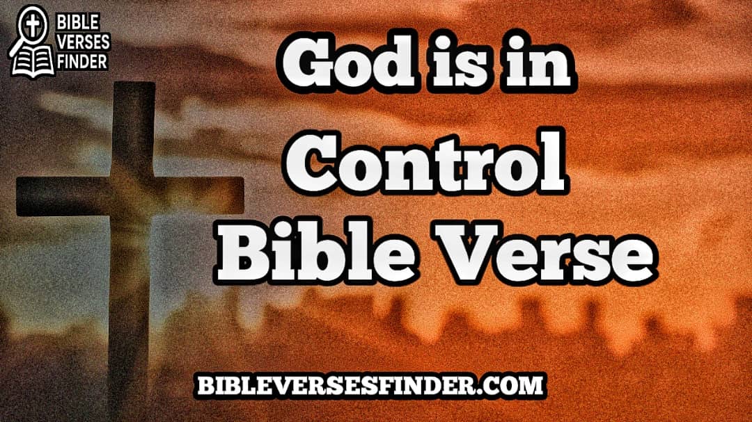 God Is In Control Bible Verse