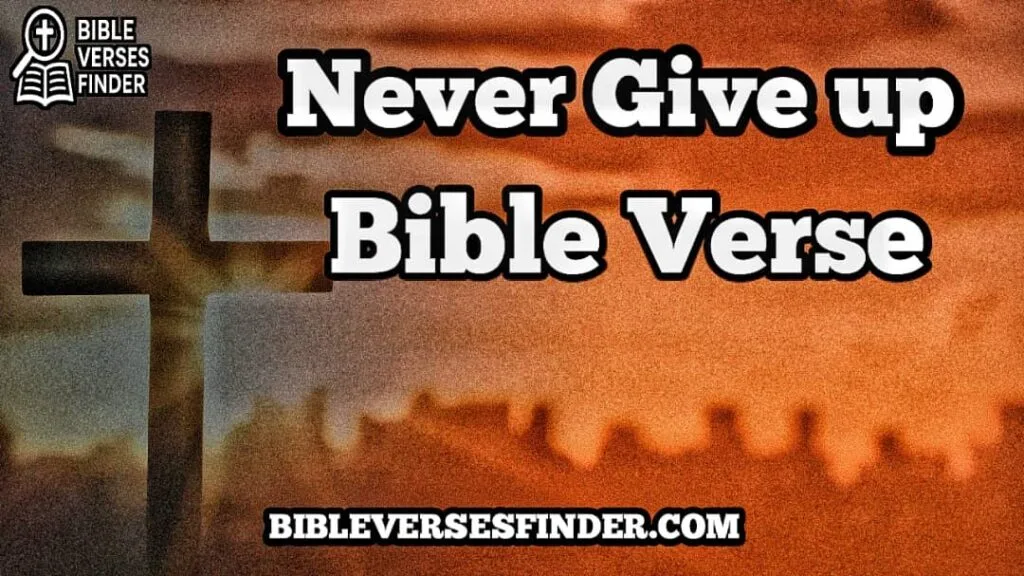 Never Give Up Bible Verse