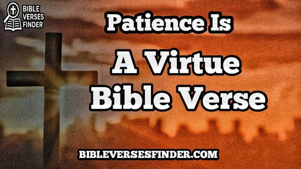 Patience Is A Virtue Bible Verse