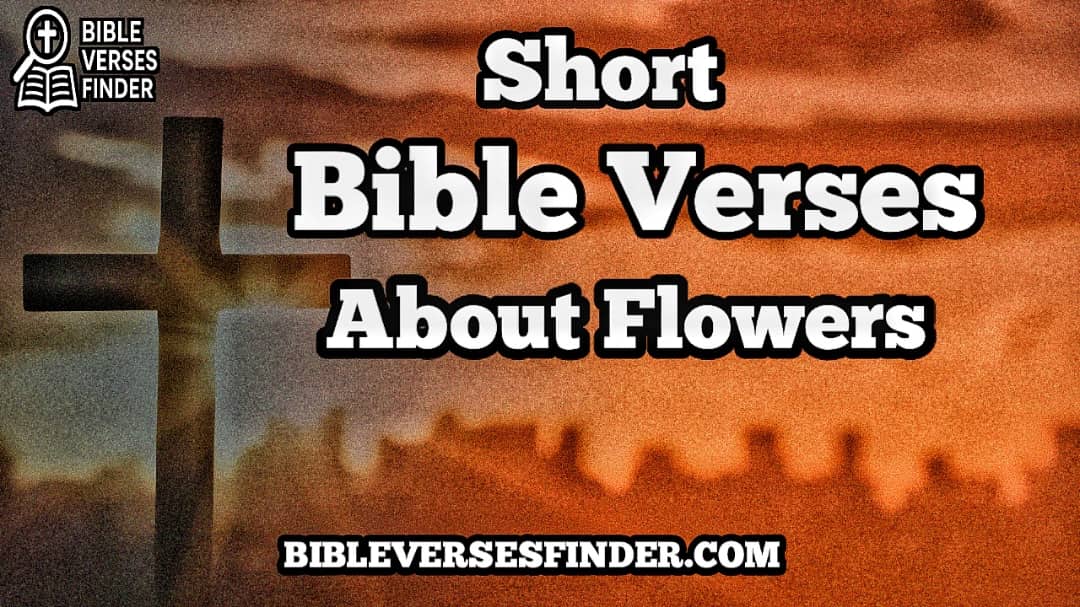 Short Bible Verses About Flowers