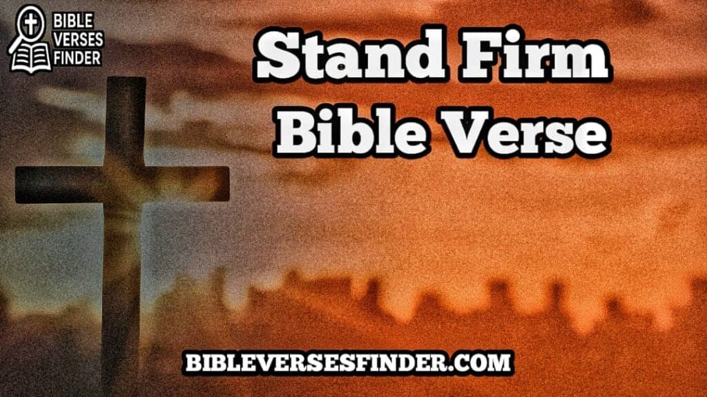 Stand Firm Bible Verse