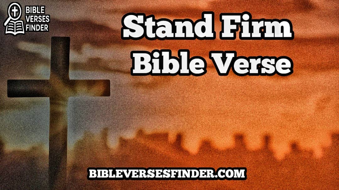 Stand Firm Bible Verse
