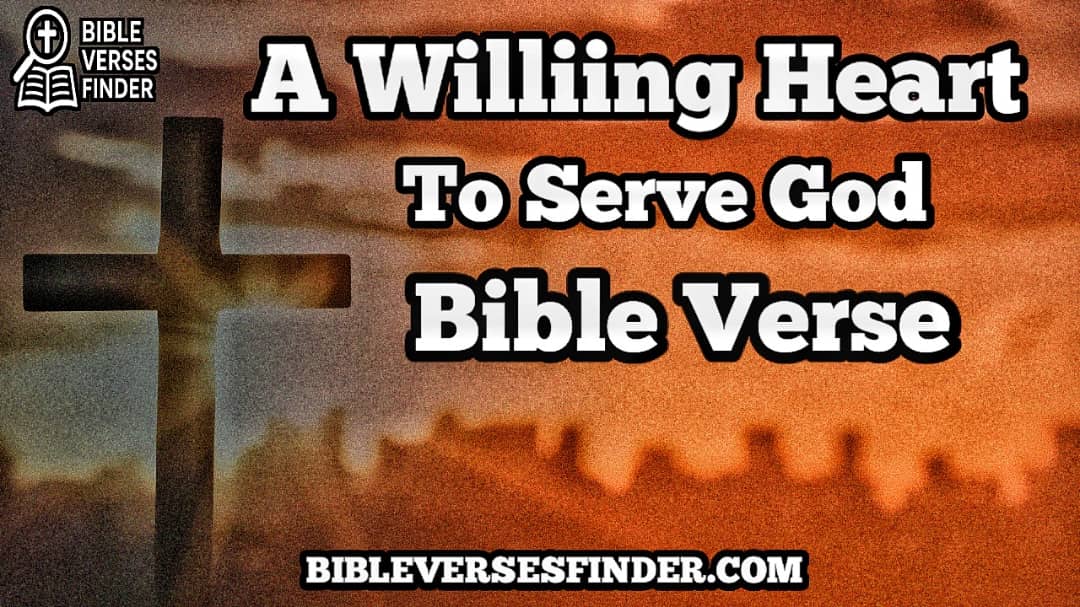 A Willing Heart To Serve God Bible Verse