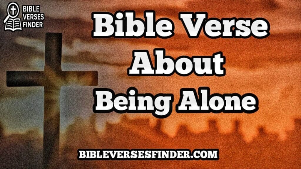 Bible Verse About Being Alone