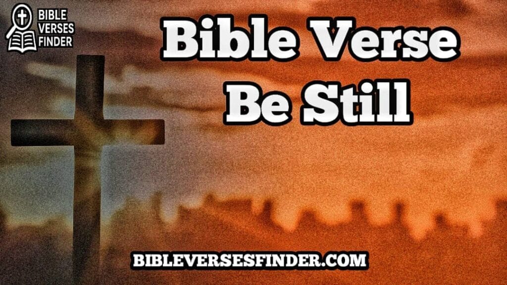 Bible Verse Be Still