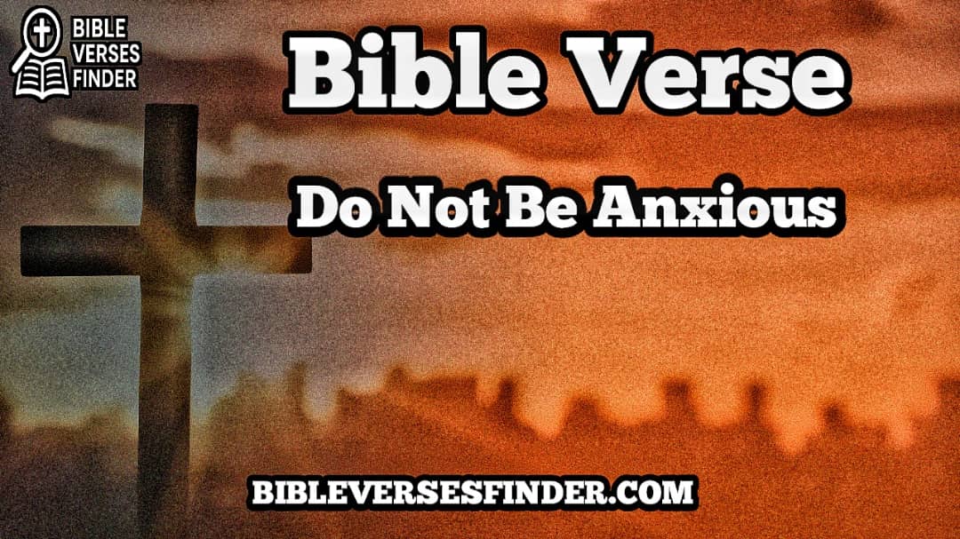 Bible Verse Do Not be anxious