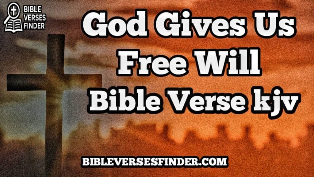 God Gives Us Free Will Bible Verse kjv
