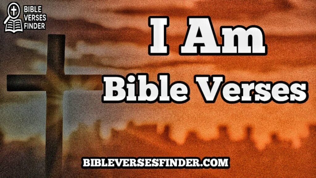 I Am Bible Verses