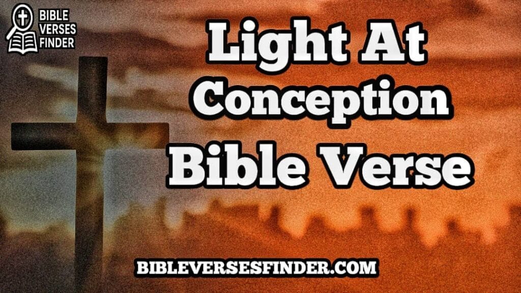 Light At Conception Bible Verse