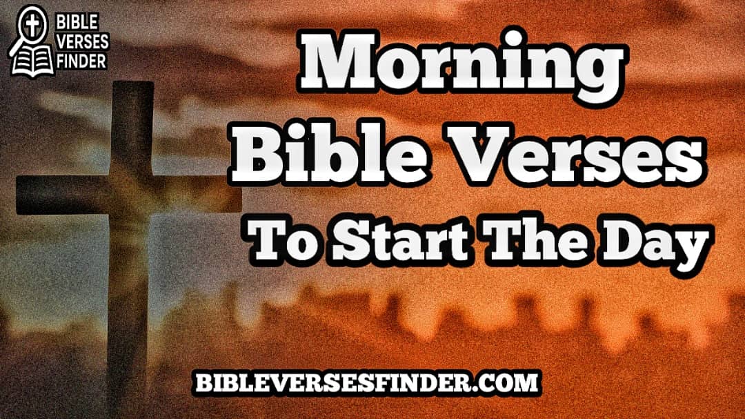 Morning Bible Verses To Start The Day