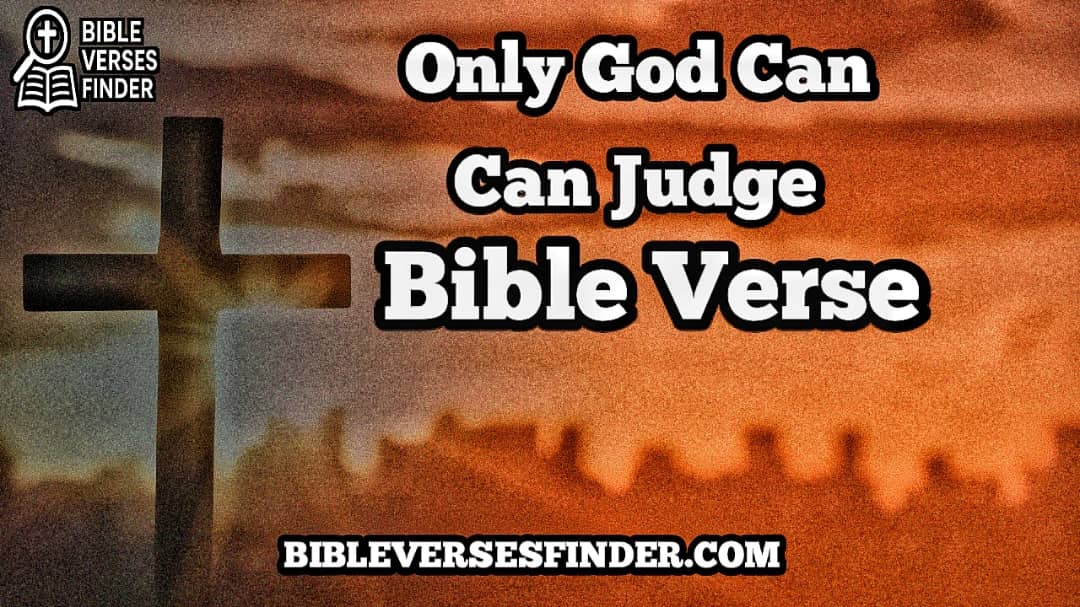 Only God Can Judge Bible Verse