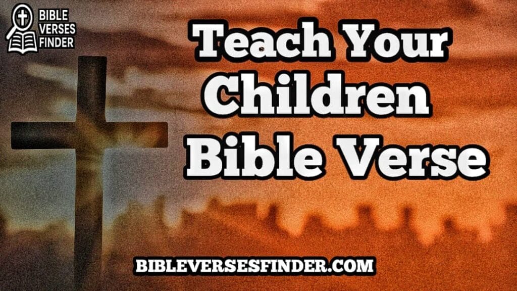 Teach Your Children Bible Verse