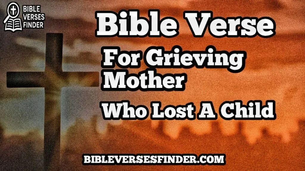 Bible Verse For Grieving Mother Who Lost A Child