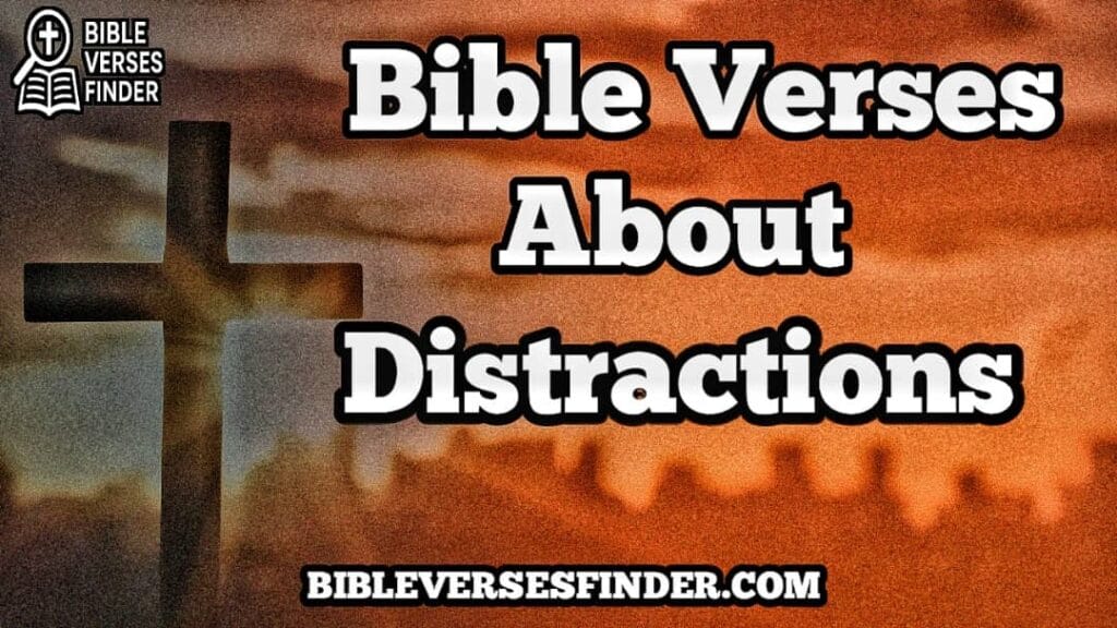 Bible Verses About Distractions