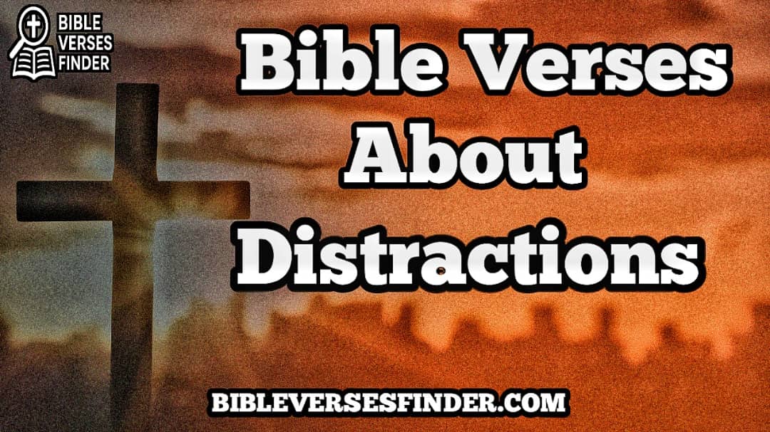 Bible Verses About Distractions