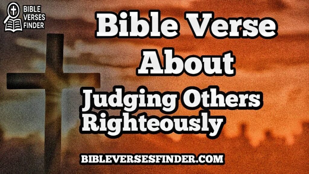 Bible Verses About Judging Others Righteously