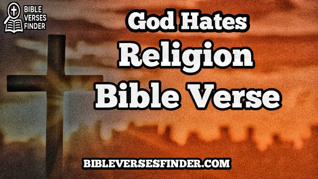 God Hates Religion Bible Verse
