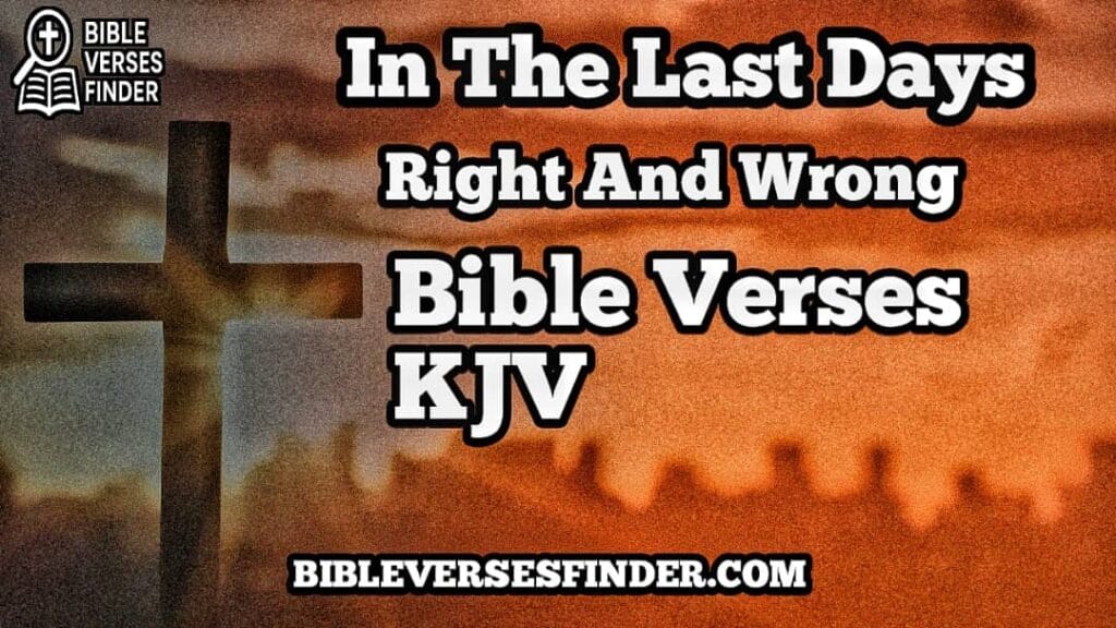 In The Last Days What Is Right Will Be Wrong Bible Verse KJV