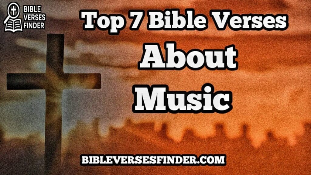 Top 7 Bible Verses About Music