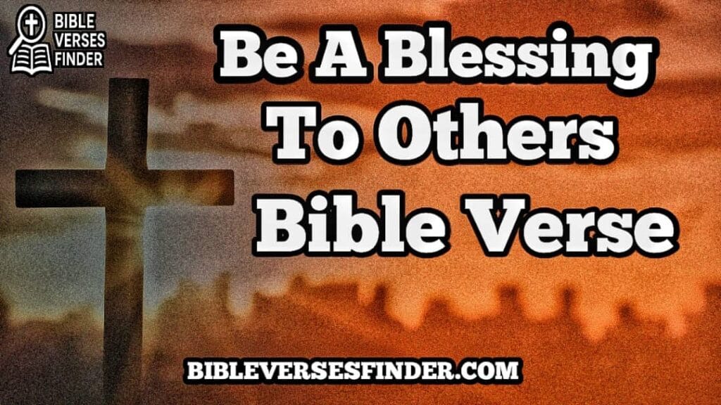 Be A Blessing To Others Bible Verse