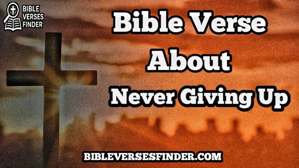 Bible Verse About Never Giving Up