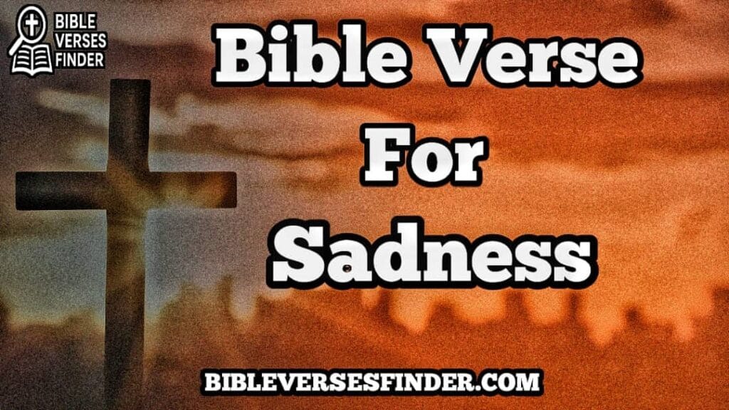 Bible Verse For Sadness