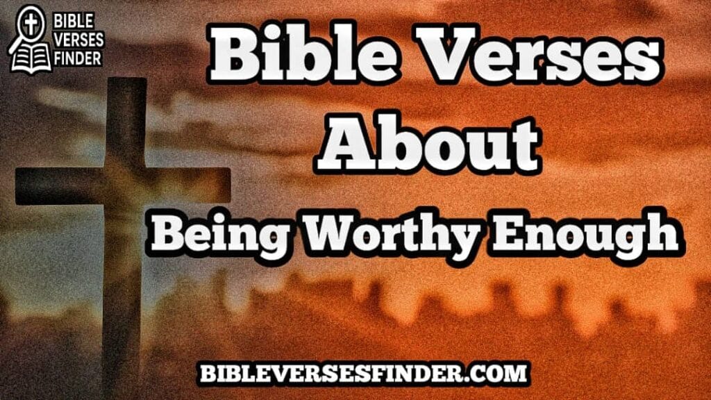 Bible Verses About Being Worthy Enough