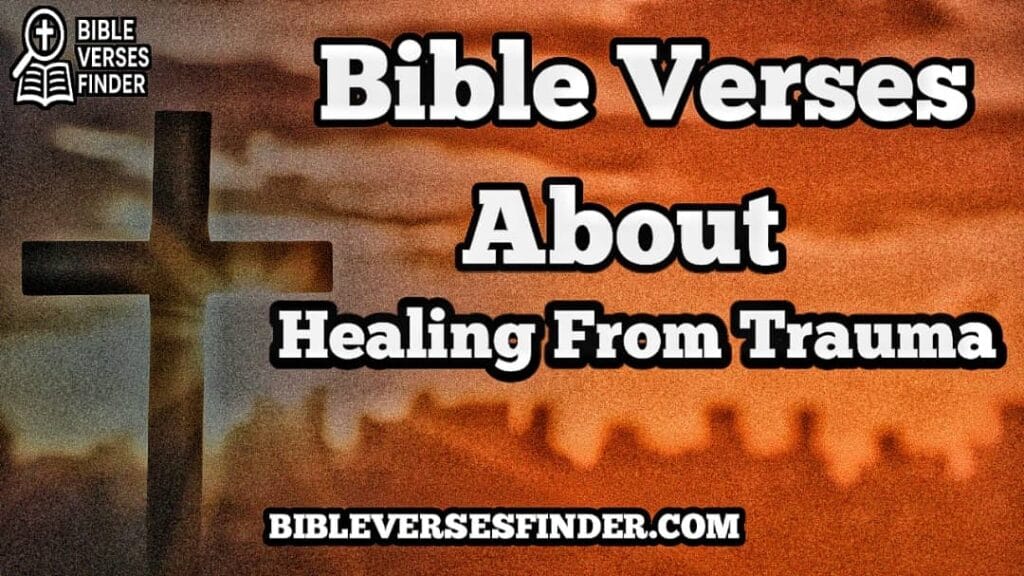 Bible Verses About Healing From Trauma