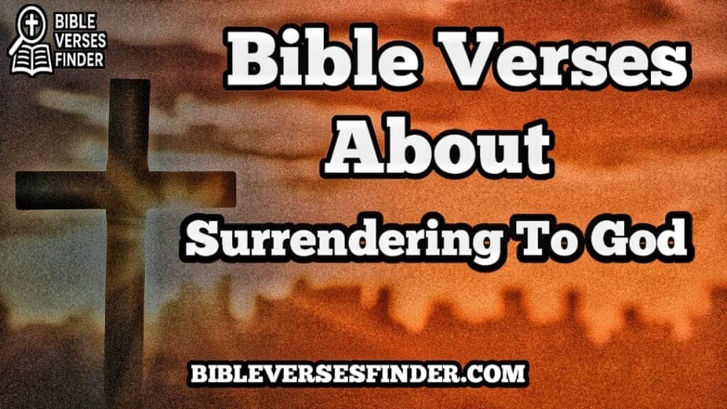 Bible Verses About Surrendering To God