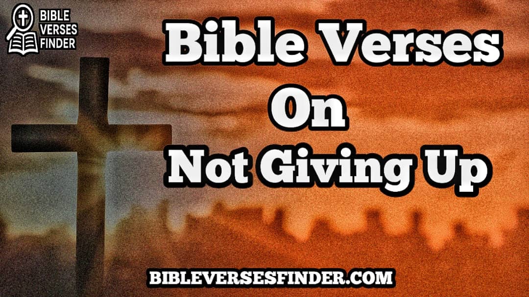Bible Verses On Not Giving Up