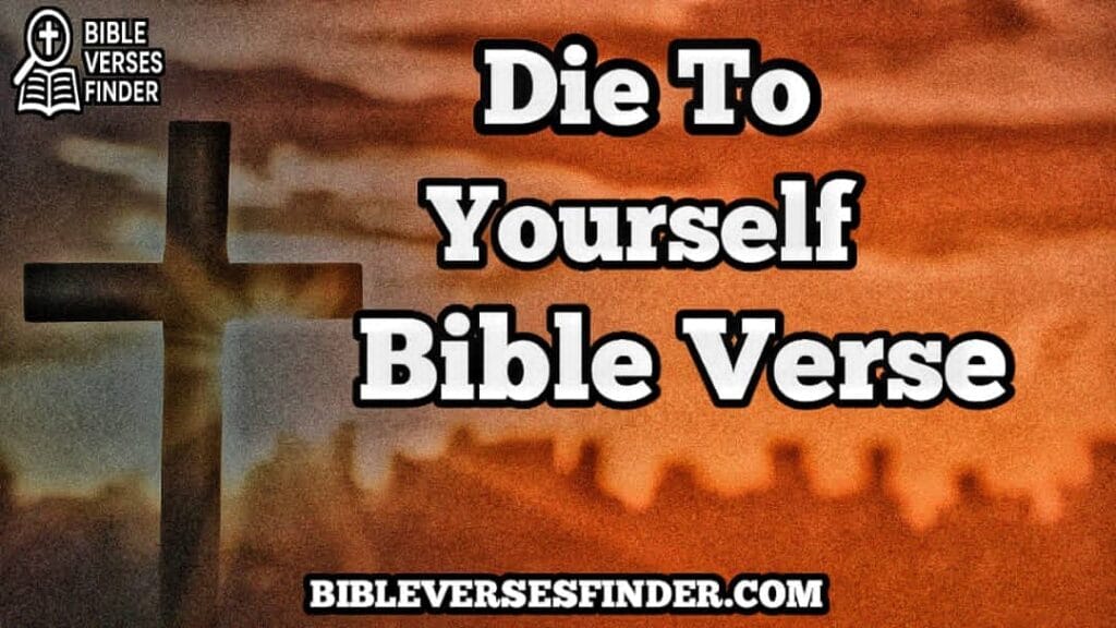 Die To Yourself Bible Verse
