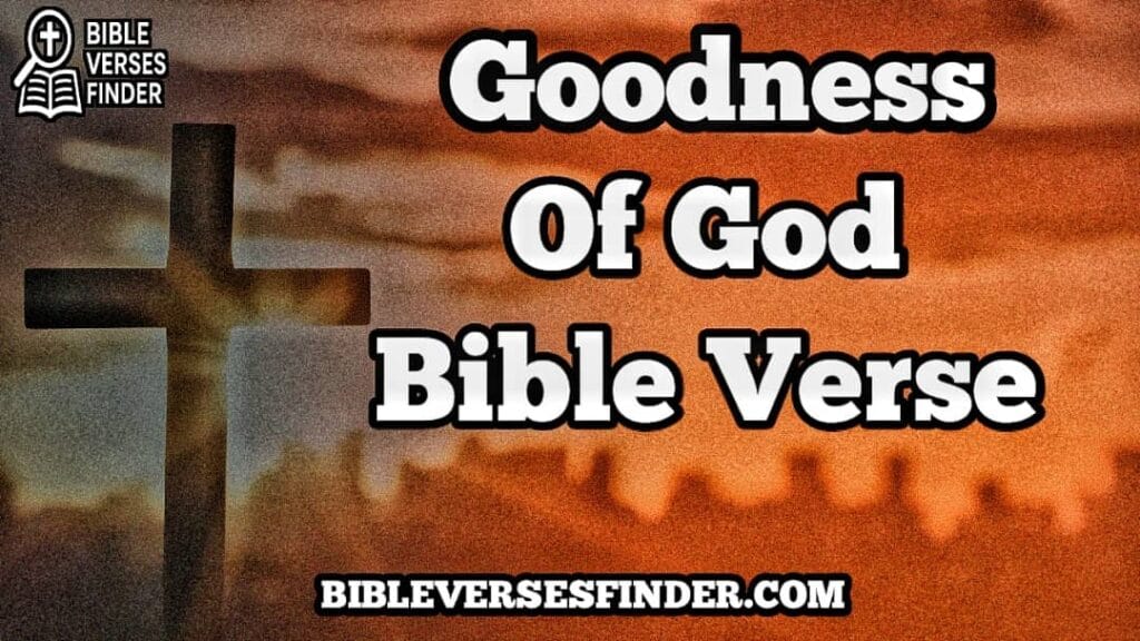Goodness Of God Bible Verse