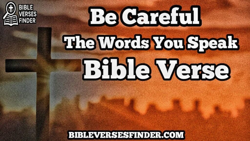 Be Careful The Words You Speak Bible Verse